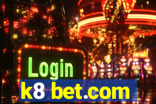 k8 bet.com